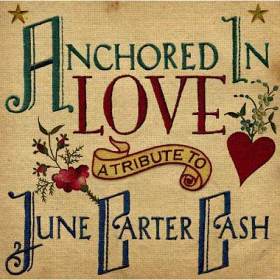 Anchoeed In Love: A Tributte To June Carter Cash (digi-pak)