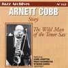 Arnet Cobb Story: The Wild Man Of The Tenor Sax