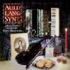 Auld Lang Syne:  AFine Collection Of Robert Burns Songs