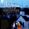 Ave Maria: The Ultimate Sacred Cgristmas Album