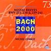 Bach 2000, Vol.73: Missae Breves Bwv233, 234 & 239-241 (remaster)