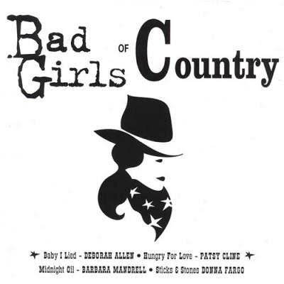 Bad Girls Of Country