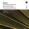 Bartok: Concerto For Orchestra/music For Strings, Percussion & Celesta