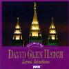 Most good Of David Glen Hatch - Sacred Selections