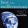 Best Of The Millennium - Top 40 Classical Hits