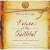 Beth Moore Presents: Voices Of The Faithful