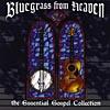 Bluegrass From Heaven: The Essential Gospel Collection