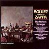 Boulez Conducts Zappa: The Perfect Stranger