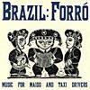 Brazil: Forro - Music For Maids And Taxi Drivers