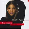 Breathe Again: Toni Braxton At Her Best