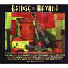 Bridge To Havana (includes Dvd) (digi-pak) (cd Slipcase) (limited Edition)