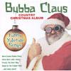 Bubba Claus: Country Christmas Album