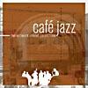 Cafe Jazz: The Ultimate Upbeat Collection