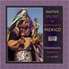 Canyon Records Vintage Collection, Vol.9: Native Music Of Northwest Mexico (remaster)
