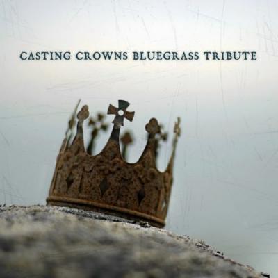 Casting Crowns Bluegrass Tribute