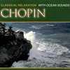 Chopin: Classical Relaxation With Ocean Sounds