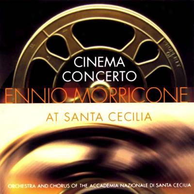 Cinema Concerto: Ennio Morricoe At Santa Cecilia