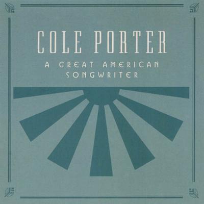 Cole Porter: A Great American Songwriter (remaster)