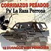 Corridazos Pesados Pa' La Raza Perrona