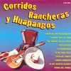 Corridos Rancheros Y Huapangos Vol.1