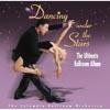 Dancing Under The Stars!: The Ultimate Ballroom Album