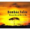 Dombaa Folee: Minianka Medicine Music Of Mali