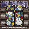 Down Home Gospel: 24 Bluegrass Gospel Favorites (remaster)