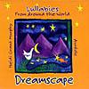 Dreamscape: Lullabies From Around The World