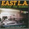 East L.a. Rockin' The Barrio: Eighteen Hits From The '60s