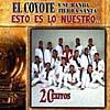 El Coyote Y Su Banda Tierra Santa: Esto Es Lo Nuestro - 20 Exitos