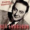 Enjoy Yourself: The Hits Of Guy Lombardo (remaster)