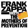 Frank Zappa Meets The Mothers Of Prevention