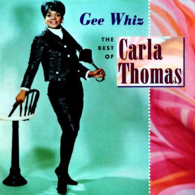 Gee Whiz: The Best Of Carla Thomas