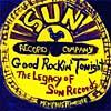 Good Rockin' Tonight: The Legacy Of Sun Records