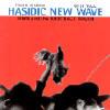 Hasidic New Wave: Jews And The Abqtract Truth