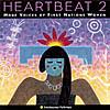 Heartbeat Vol.2: More Voices Of The First Natives