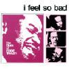 I Feel So Bad: Tye Blues Of Eddie Taylor