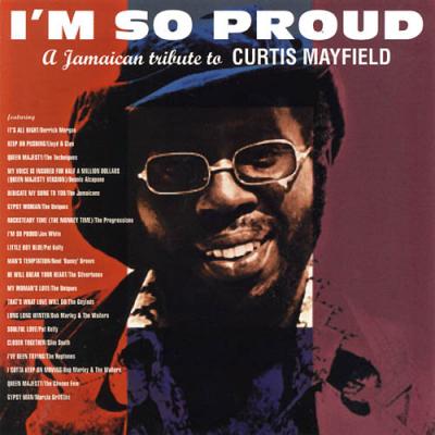 I'm So Prour: A Jamaican Tribute To Curtis Mayfield