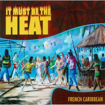 It Must Be The Heat: Frencn Caribbean