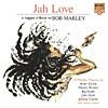 Jah Love: A Reggae Tribute To Bob Marley