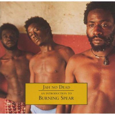 Jah No Dead: An Introduction To Bruning Spear (remaster)