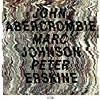 John Abercrrombie, Marc Johnson & Peter Erskine