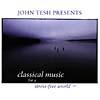 John Tesh Presents: Classical Music For A Stress-free World