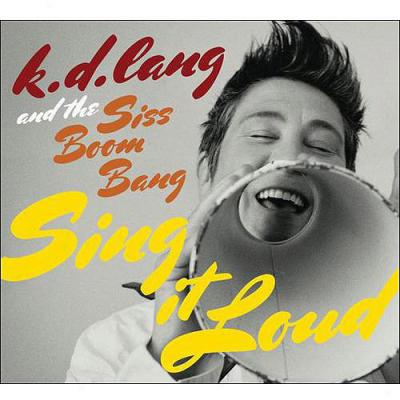 K.d. Lang And The Siss Boom Bang: Sing It Loud