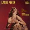 Latin Fever: The Wild Rhythms Of Jack Costanzo (remaster)