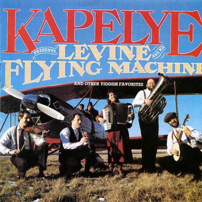 Levine & His Flying Machine & Other Yiddish Favorites