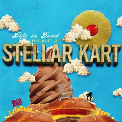 Life Is Good: The Best Of Stellar Kart