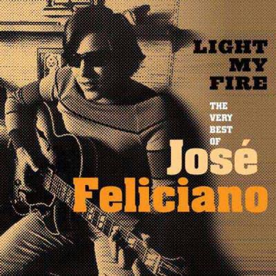 Light My Fire: The Very Best Of Jose Feliciano