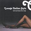 Lounge Iralian Style: Laid Back Beatz From Italy