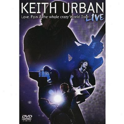 Love, Pain & The Uninjured Crazy World Tour (music Dvd)